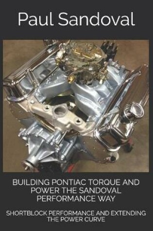 Cover of Building Pontiac Torque and Power the Sandoval Performance Way