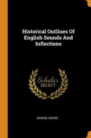 Cover of Historical Outlines of English Sounds and Inflections