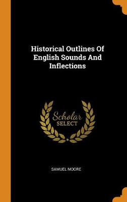 Book cover for Historical Outlines of English Sounds and Inflections