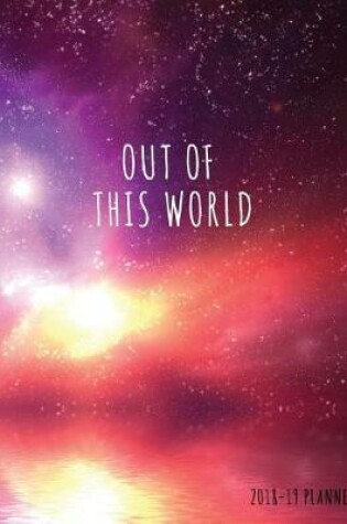 Cover of Out of This World 2018-19 Planner