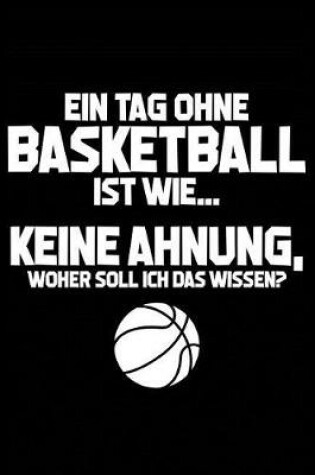 Cover of Tag Ohne Basketball - Unmoeglich!