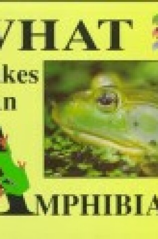 Cover of What Makes an Amphibian?