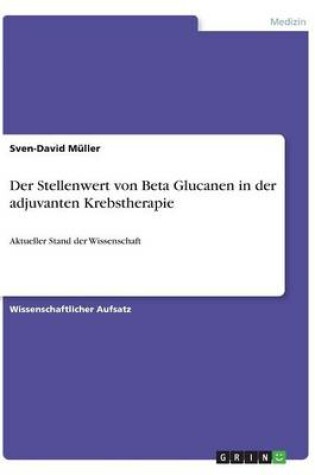 Cover of Der Stellenwert von Beta Glucanen in der adjuvanten Krebstherapie