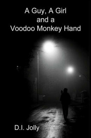 Cover of A Guy, a Girl and a Voodoo Monkey Hand