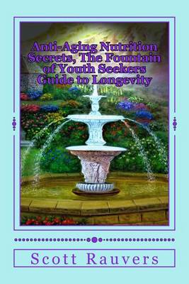 Book cover for Anti-Aging Nutrition Secrets, The Fountain of Youth Seekers Guide to Longevity