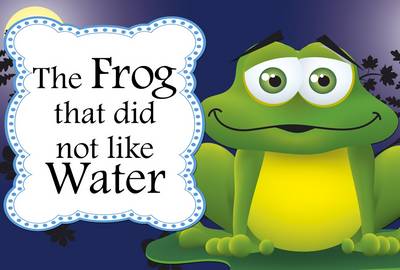 Book cover for Frog That Did Not Like Water