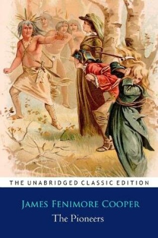 Cover of The Pioneers Novel by James Fenimore Cooper ''Annotated Classic Edition''