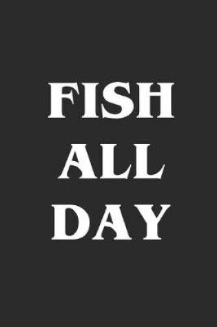 Cover of Fish All Day