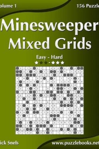 Cover of Minesweeper Mixed Grids - Easy to Hard - Volume 1 - 156 Puzzles