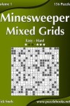 Book cover for Minesweeper Mixed Grids - Easy to Hard - Volume 1 - 156 Puzzles