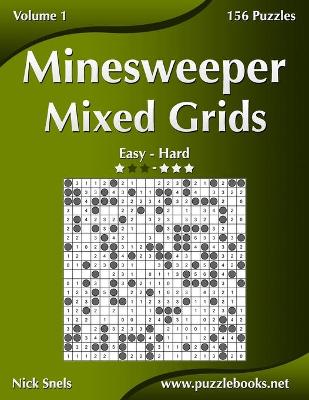 Cover of Minesweeper Mixed Grids - Easy to Hard - Volume 1 - 156 Puzzles
