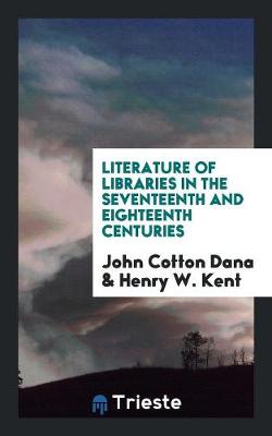 Book cover for Literature of Libraries in the Seventeenth and Eighteenth Centuries