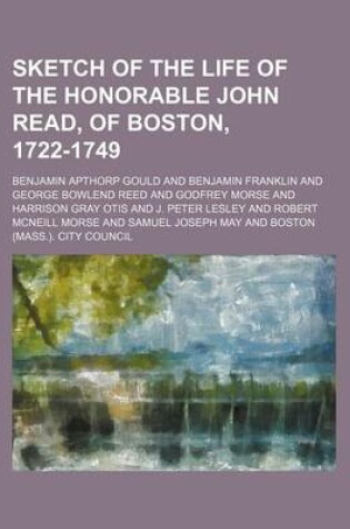 Cover of Sketch of the Life of the Honorable John Read, of Boston, 1722-1749