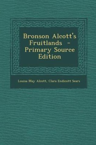 Cover of Bronson Alcott's Fruitlands - Primary Source Edition