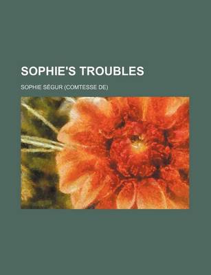 Book cover for Sophie's Troubles