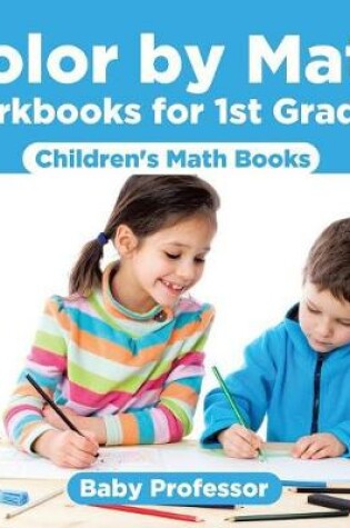 Cover of Color by Math Workbooks for 1st Graders Children's Math Books