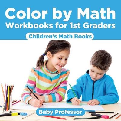 Book cover for Color by Math Workbooks for 1st Graders Children's Math Books