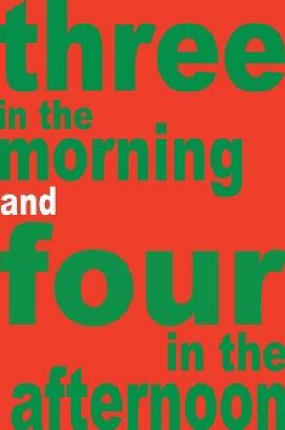 Cover of Three in the morning and four in the afternoon