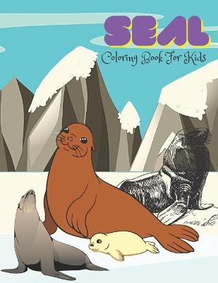 Book cover for Seal Coloring Book For Kids