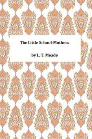Cover of The Little School-Mothers