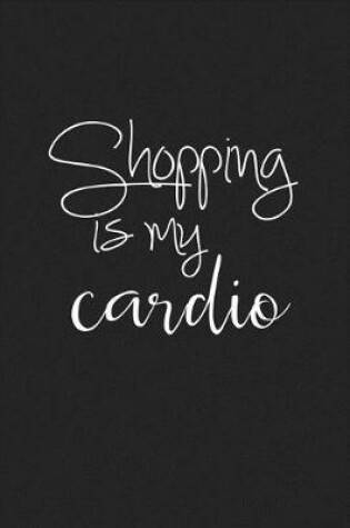 Cover of Shopping Is My Cardio