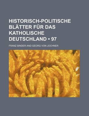 Book cover for Historisch-Politische Blatter Fur Das Katholische Deutschland (97)