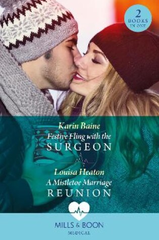 Cover of Festive Fling With The Surgeon / A Mistletoe Marriage Reunion