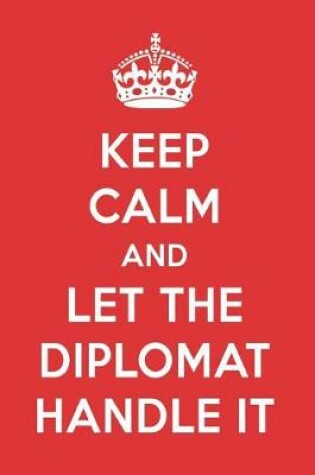 Cover of Keep Calm and Let the Diplomat Handle It