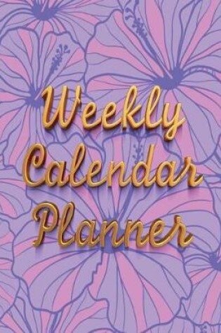 Cover of Weekly Calendar Planner (10/2/17 - 2/3/19) - 70 Weeks