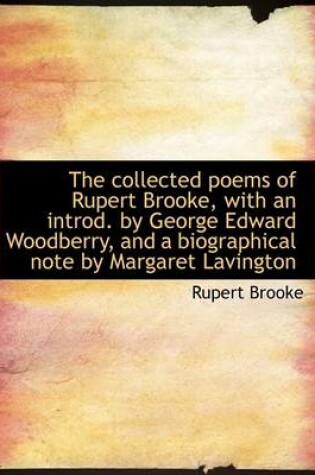 Cover of The Collected Poems of Rupert Brooke, with an Introd. by George Edward Woodberry, and a Biographical