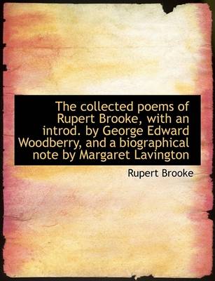 Book cover for The Collected Poems of Rupert Brooke, with an Introd. by George Edward Woodberry, and a Biographical