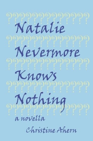 Cover of Natalie Nevermore Knows Nothing