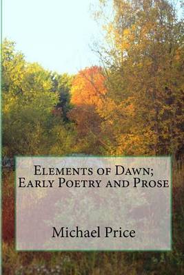 Book cover for Elements of Dawn; Early Poetry and Prose