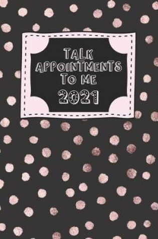 Cover of Talk Appointments To Me 2021