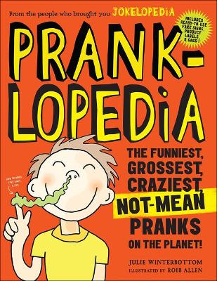 Book cover for Pranklopedia: The Funniest, Grossest, Craziest, Not-Mean Pranks on the Planet!