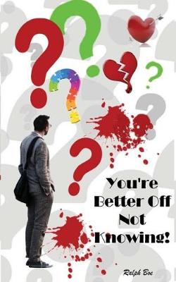 Book cover for You're Better Off Not Knowing!