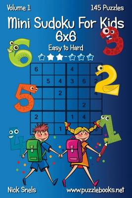 Book cover for Mini Sudoku For Kids 6x6 - Easy to Hard - Volume 1 - 145 Puzzles