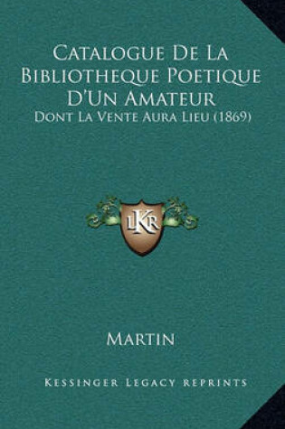 Cover of Catalogue de La Bibliotheque Poetique D'Un Amateur
