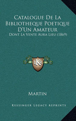 Book cover for Catalogue de La Bibliotheque Poetique D'Un Amateur