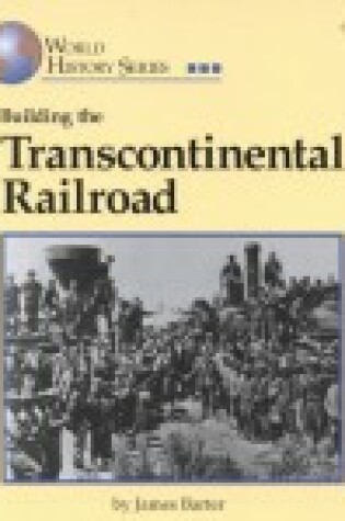 Cover of Building the Transcontinental Railroad