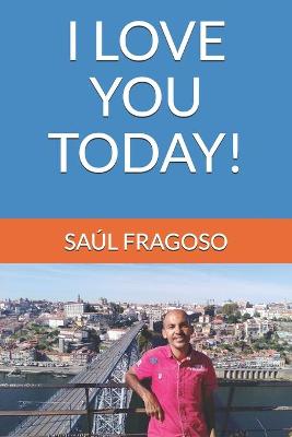 Book cover for I Love You Today!