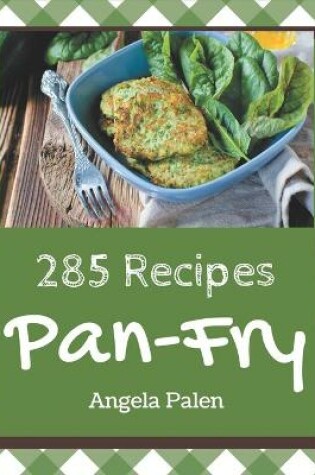 Cover of 285 Pan-Fry Recipes