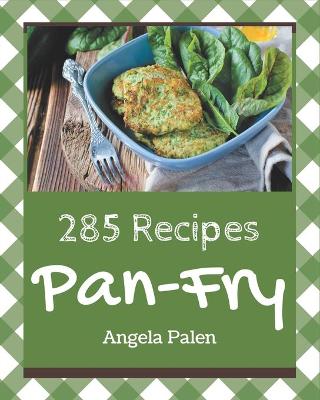 Book cover for 285 Pan-Fry Recipes