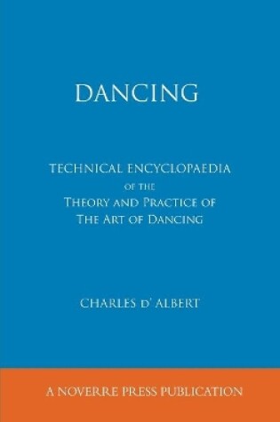 Cover of Dancing, Technical Encyclopaedia of the Theory and Practice of the Art of Dancing.