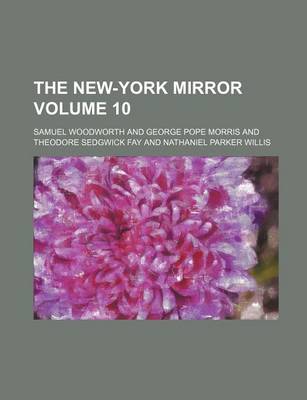 Book cover for The New-York Mirror Volume 10