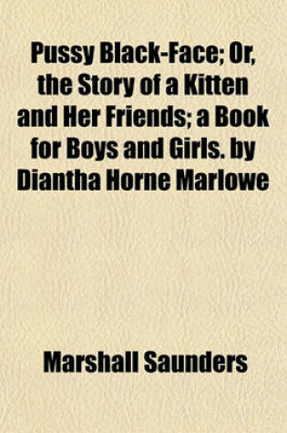 Cover of Pussy Black-Face; Or, the Story of a Kitten and Her Friends; A Book for Boys and Girls. by Diantha Horne Marlowe