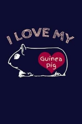 Cover of I Love My Guinea Pig