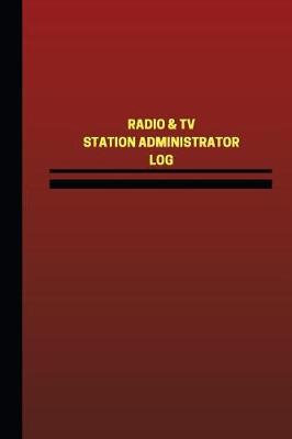 Book cover for Radio & TV Station Administrator Log (Logbook, Journal - 124 pages, 6 x 9 inches