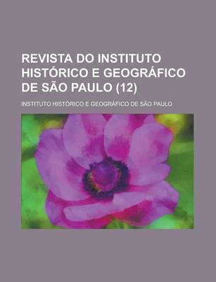 Book cover for Revista Do Instituto Historico E Geografico de Sao Paulo (12 )