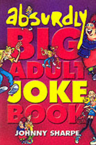 Cover of The Absurdly Big Adult Joke Book